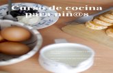 Curso de cocina para niñ@s · Mini ebook con las recetas del curso online Desayuno, almuerzo, merienda y cena. 3 El pan mágico que le sale bien a todo el mundo 5 Huevos revueltos