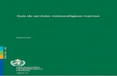 Guía de servicios meteorológicos marinos...En el Manual de servicios meteorológicos marinos (OMM-Nº 558), volumen I, se describen los métodos convenidos internacionalmente para