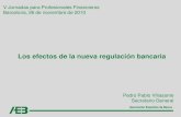 Los efectos de la nueva regulación bancaria...2017/12/04  · Asociación Española de Banca Los efectos de la nueva regulación bancaria V Jornadas para Profesionales Financieros