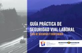 GUíA PRáCTICA DE SEGURIDAD VIAL LABORAL · 2017. 5. 5. · 4.1 Factor empresa 17 4.2 Factor vehículo 23 4.3 Factor vía y desplazamiento 28 4.4. Factor humano 32 5.Conclusiones