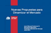 Nuevas Propuestas para Dinamizar el Mercado · 2017. 3. 23. · Nuevas Propuestas para Dinamizar el Mercado Juan Manuel Contreras S. Secretario Ejecutivo ... Fortalecer la regulación