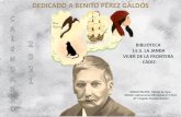DEDICADO A BENITO PÉREZ GALDÓS · Benito Pérez Galdós (Las Palmas de Gran Canaria 1843 – Madrid 1920) fue un escritor que representó la novela realista en el siglo XIX. De