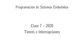 Clase 7 – 2020 Timers e Interrupcionesse.fi.uncoma.edu.ar/pse2020/clases/clase07-timers... · 2021. 8. 6. · Programación de Sistemas Embebidos 3-44 Temario AVR: Interrupciones