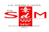 LA SIMBOLOGÍA ENcsdomingo.com/docs/scouts/simbologia.pdf · 2010. 10. 15. · La Camisa en Scouts de Madrid-MSC tiene tradicionalmente dos bolsillos y es de manga larga. En todo