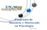 Programa de Maestría y Doctorado en Psicología · Objetivos de la Maestría a) Desarrollar en el alumno las capacidades requeridas para el ejercicio profesional de la psicología