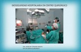 BIOSEGURIDAD HOSPITALARIA EN CENTRO QUIRÚRGICO · 2020. 12. 6. · EN CENTRO QUIRURGICO “Se asume que toda persona es portadora de algún agente infeccioso hasta no demostrar lo