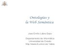 Ontologías y la Web Semántica - uniovi.esdi002.edv.uniovi.es/~labra/cursos/presentaciones/25... · 2012. 4. 28. · OWL (Web Ontology Language) Desarrollado por el consorcio W3C