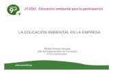 LA EDUCACIÓN AMBIENTAL EN LA EMPRESA · 2009. 3. 26. · JT-EDU Educación ambiental para la participación – “LA EDUCACIÓN AMBIENTAL EN LA EMPRESA” 3de 18 Madrid 02/12/2008