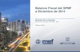 Balance Fiscal del SPNF a Diciembre de 2014 · 2020. 12. 16. · Balance Fiscal del Sector Público No ... Los Gastos Corrientes sin intereses al 31 dediciembre 2014 incrementaron