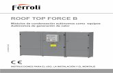 ROOF TOP FORCE B - FERROLI · Como mínimo se deberá respetar lo indicado tanto en la norma UNE 60601-2013, como en el RITE, en lo que respecta a este tipo de aparatos, que entre