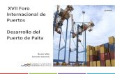 XVII Foro Internacional de Desarrollo del Puerto de Paita...El puerto de Paita es uno de los 3 puertos con mayor tráfico en el Perú y uno de los más importantes en movimiento de