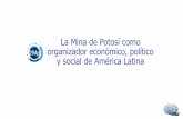 La Mina de Potosí como organizador económico, político y ...
