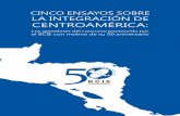 CinCo ensayos sobre la integraCión de CentroamériCa