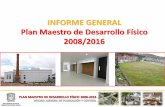 INFORME GENERAL Plan Maestro de Desarrollo Físico 2008/2016