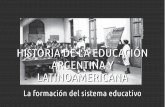 HISTORIA DE LA EDUCACIÓN ARGENTINA Y LATINOAMERICANA
