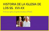 HISTORIA DE LA IGLESIA DE LOS SS. XVI-XX