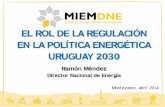 EL ROL DE LA REGULACIÓN EN LA POLÍTICA ENERGÉTICA URUGUAY ...