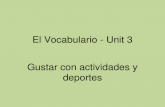 El Vocabulario - Unit 3 Gustar con actividades y deportes
