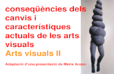conseq¼¨ncies dels canvis i caracter­stiques actuals de les arts visuals Arts visuals II