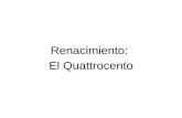 Renacimiento: El Quattrocento. Renacimiento: El Quattrocento