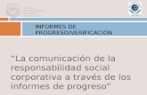 INFORMES DE PROGRESO/VERIFICACI“N La comunicaci³n de la responsabilidad social corporativa a trav©s de los informes de progreso