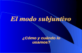 1 El modo subjuntivo El modo subjuntivo El modo subjuntivo El modo subjuntivo C³mo y cundo lo usamos?