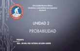 PROBABILIDAD - UNIDAD 2 PROBABILIDAD Universidad Mariano Gأ،lvez Estadأ­stica y probabilidad para Ingenierأ­a