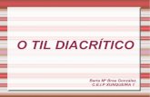 O TIL DIACRTICO - edu.xunta.gal .O til diacr­tico serve para distinguir das palabras diferentes