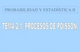 CONTENIDOS - Procesos de Poisson Probabilidad y Estadأ­stica II La cuarta propiedad hace referencia