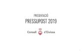 PRESSUPOST 2019 PRESENTACIأ“ - PRESENTACIأ“ PRESSUPOST 2019 1. PRESSUPOST 2019 - CONSELL Dâ€™EIVISSA