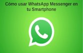 Cأ³mo usar WhatsApp Messenger en tu Smartphone "WhatsApp" O bien selecciona el icono de WhatsApp en