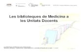 Les biblioteques de Medicina a les Unitats Docents PRESENTACIأ“ DE LA BIBLIOTECA DE MEDICINA 1 biblioteca