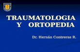 TRAUMATOLOGIA Y ORTOPEDIA Dr. Hernn Contreras R. Dr. Hernn Contreras R