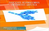 EJERCICIOS RESPIRATORIOS EN FIBROSIS en Fibrosis Qustica - Alemania Dic 1997 traducido por la Asociacion Valenciana de Fibrosis Quistica. Wallis C, Prasad A. Who needs chest physiotherapy?