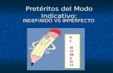 Pret©ritos del Modo Indicativo: INDEFINIDO VS IMPERFECTO