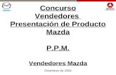 Concurso Vendedores Presentaci³n de Producto Mazda P.P.M. Vendedores Mazda Diciembre de 2004