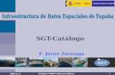 Consejo Superior Geogrfico IDEE 1 2008-05-13 Reuni³n GTIDEE Palma de Mallorca SGT-Catlogo F. Javier Zarazaga