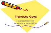 Francisco Goya Una presentaci³n de Ben Kruse y Sarah Milner