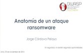 Anatomأ­a de un ataque ransomware ­a_de_un_ataquآ  Anatomأ­a de un ataque ransomware Jorge Cأ³rdova