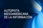 AUTOPISTA MESOAMERICANA DE LA INFORMACIأ“N la Autopista Mesoamericana de la Informaciأ³n AMI. â€¢ Reducciأ³n