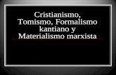 Cristianismo, Tomismo, Formalismo kantiano y Materialismo marxista