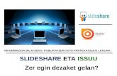 Informazioa bilatzeko, publikatzeko eta partekatzeko lekuak:  SlideShare eta Issuu