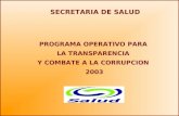 PROGRAMA OPERATIVO PARA LA TRANSPARENCIA Y COMBATE A LA CORRUPCION 2003 SECRETARIA DE SALUD