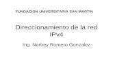 Direccionamiento de la red IPv4 Ing. Norbey Romero Gonzalez FUNDACION UNIVERSITARIA SAN MARTIN